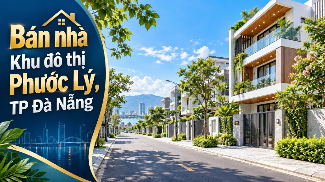 Nhà KĐT Phước Lý – Không gian đô thị mới cho cuộc sống đủ đầy