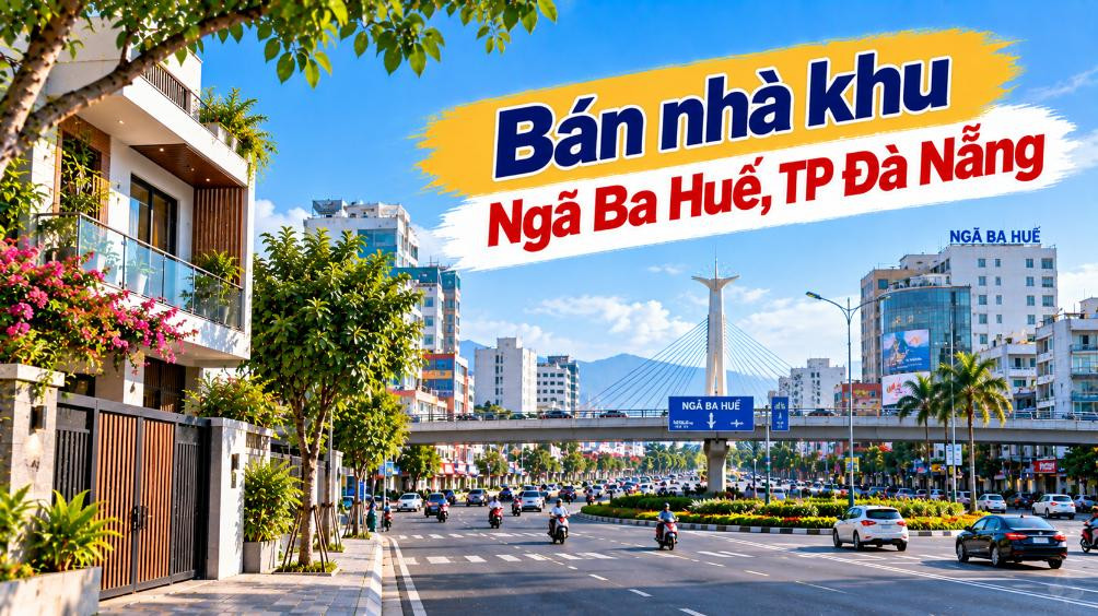 Nhà khu Ngã Ba Huế – Giao điểm lớn, sáng lợi thế kinh doanh