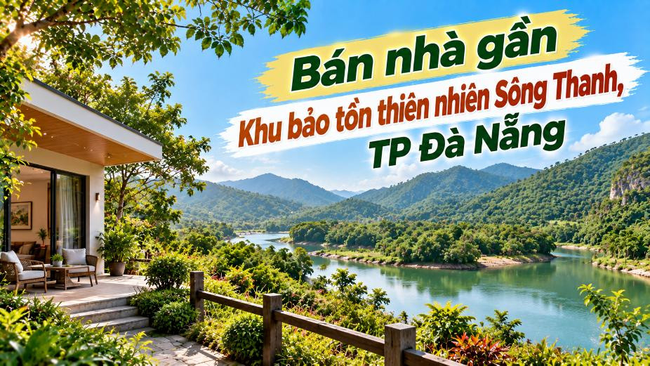 Nhà Phước Hiệp gần Sông Thanh – Sống cạnh miền thiên nhiên rộng lớn