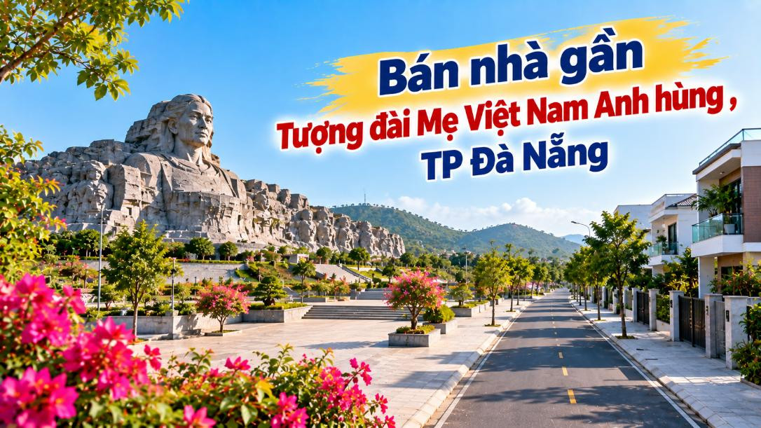 Nhà Tam Hải gần Tượng đài Mẹ Thứ – An cư bên dấu ấn lịch sử