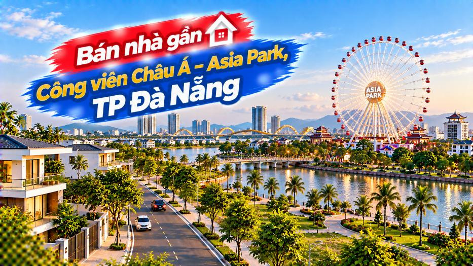 Sống gần Asia Park – Nhà Hòa Xuân kết nối nhịp vui chơi Đà Nẵng